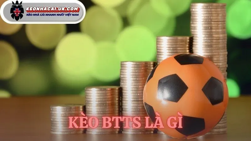 kèo btts là gì